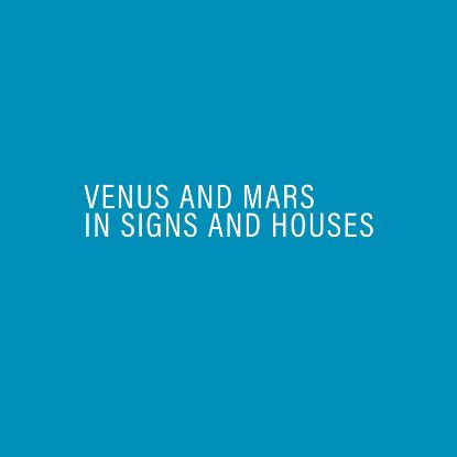 Picture of Venus and Mars in Signs and Houses