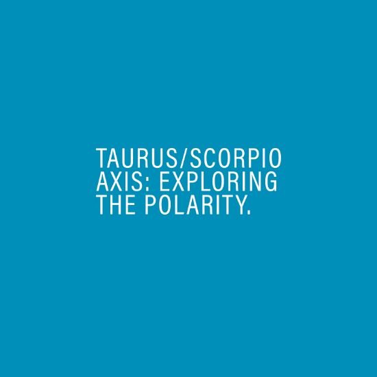 Picture of Taurus-Scorpio Axis
